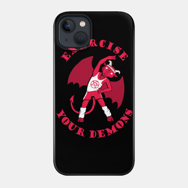 Exercise Your Demons - Demon - Phone Case