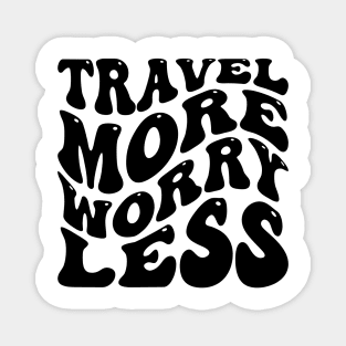 Travel More Worry Less v3 Magnet