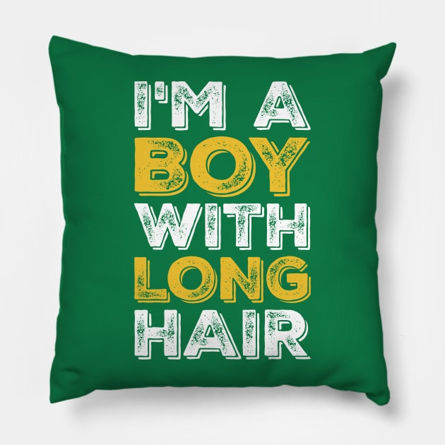 I'm A Boy With Long Hair Pillow by TheDesignDepot
