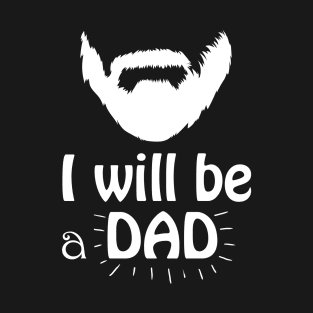 i will be a dad T-Shirt