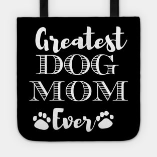 Greatest Dog Mom Ever Funny Dog Owner Gifts For Women Who Love Dogs Tote