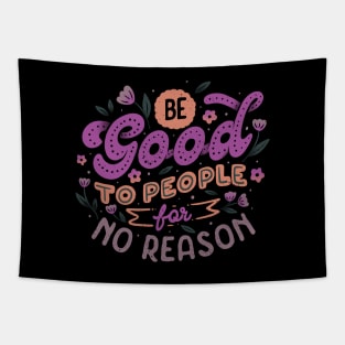 Be Good To People For No Reason by Tobe Fonseca Tapestry