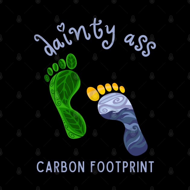 Dainty Ass Carbon Footprint by Slightly Unhinged