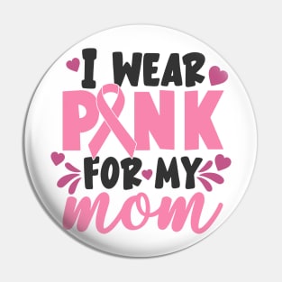 i wear pink for my mom Pin