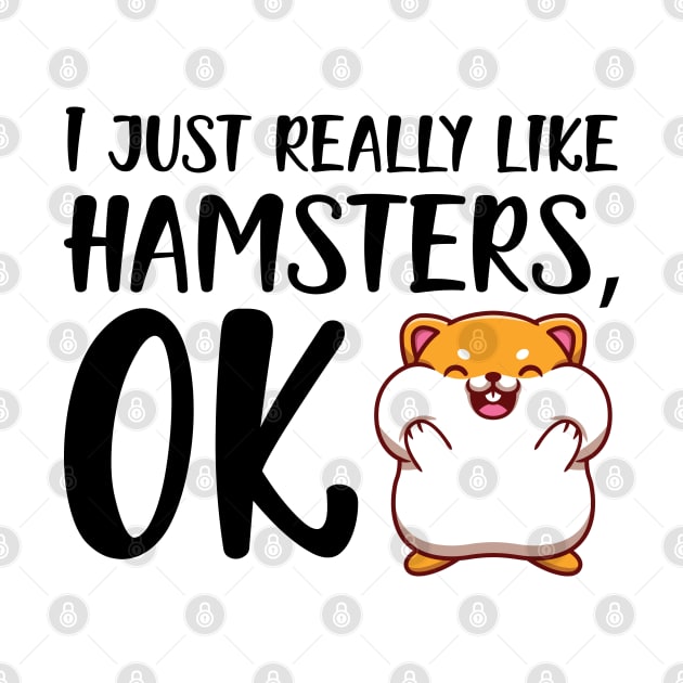 Hamster - I just really like hamster, OK by KC Happy Shop