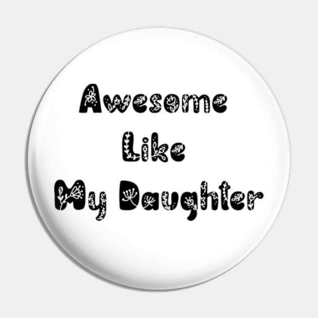 Awesome Like My Daughter Pin by ALLAMDZ