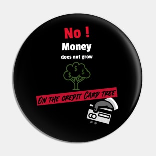 No money does not grow on the credit card tree Pin