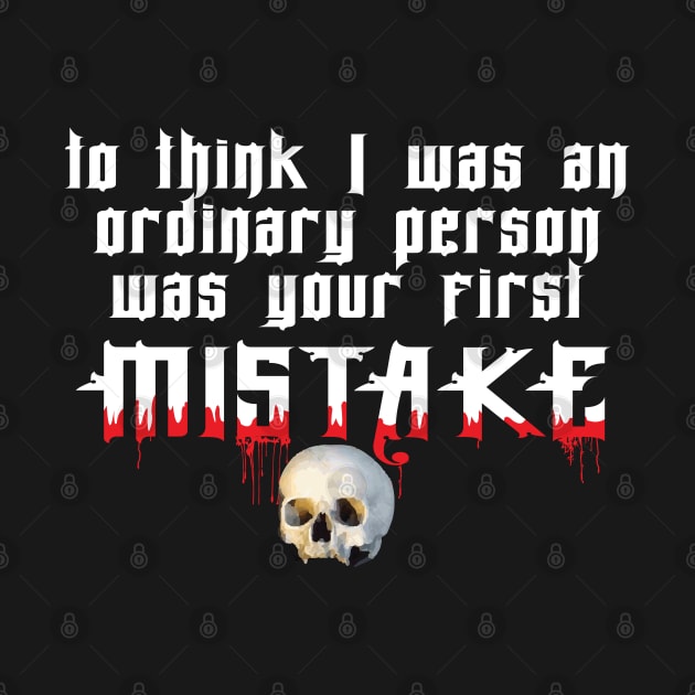 Ordinary....your first mistake by Illustratorator