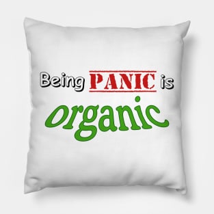 Being panic is organic Pillow