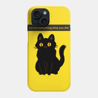 Cat Says I know everything what you did Phone Case