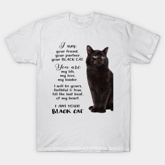 I am your black cat - Black Cat - T-Shirt | TeePublic