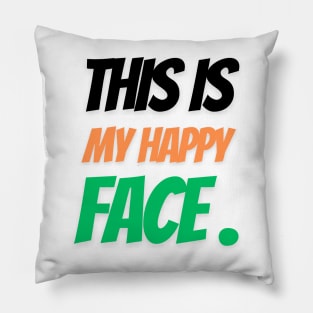 This is my happy face. Pillow