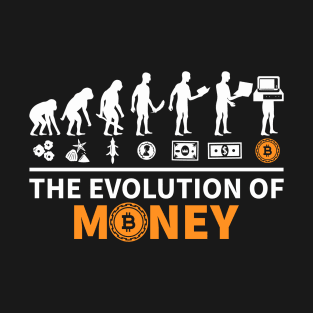 The Evolution of Money - Bitcoin - Cryptocurrency T-Shirt