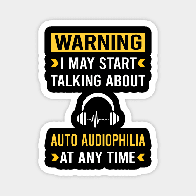 Warning Auto Audiophilia Audiophile Magnet by Good Day