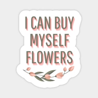 I can buy myself flowers Magnet