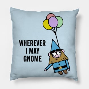 Wherever I May Gnome Pillow