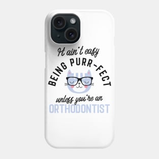 Orthodontist Cat Gifts for Cat Lovers - It ain't easy being Purr Fect Phone Case