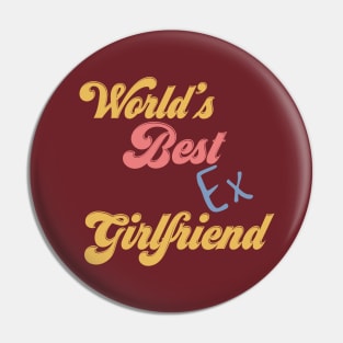 World's Best Ex Girlfriend Pin