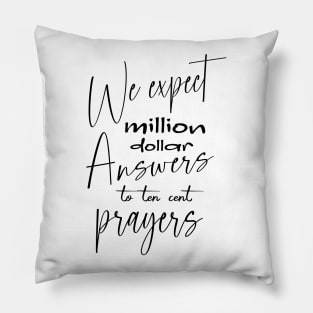 We expect million-dollar answers to ten-cent prayers, Glory of God Pillow