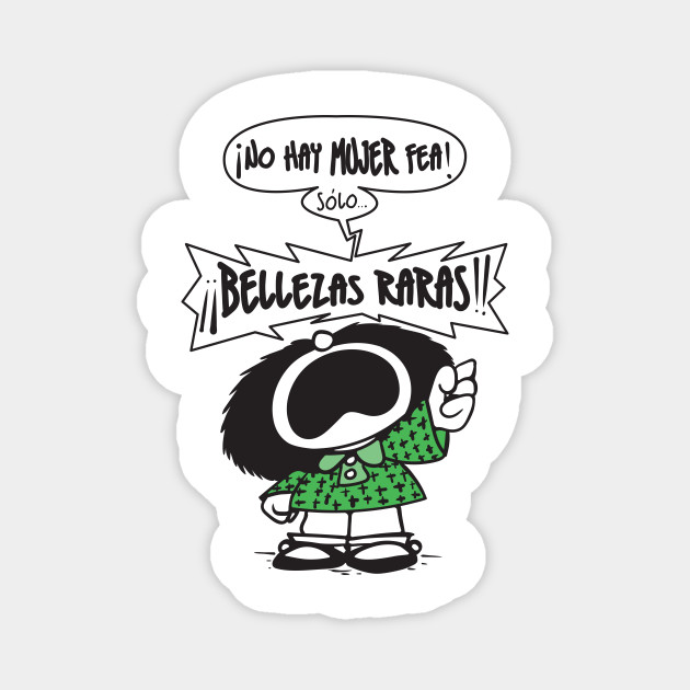 No Hay Mujer Fea Mafalda Feminista Frases Humor Magnet Teepublic