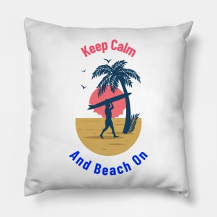 Keep Calm & Beach On Pillow