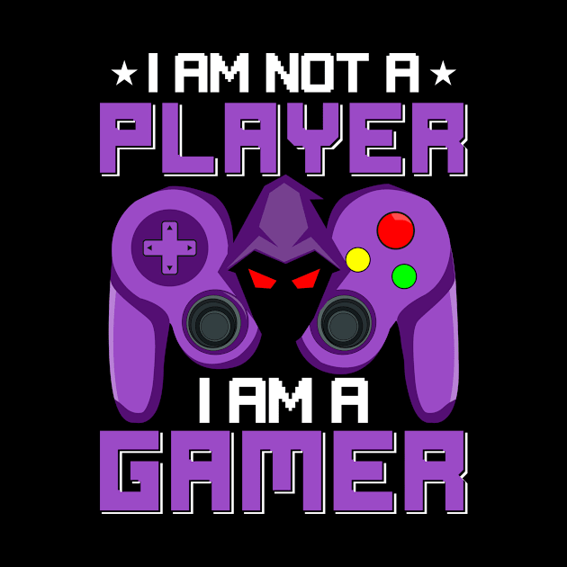 I AM NOT a PLAYER I AM a GAMER by Gigart