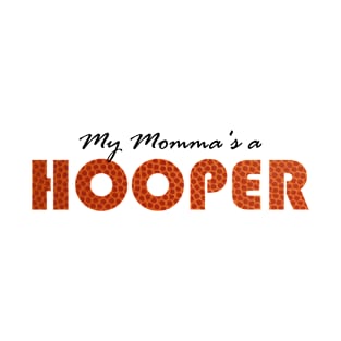 My Momma's a Hooper T-Shirt