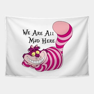 The Cheshire Cat We're all mad here Tapestry