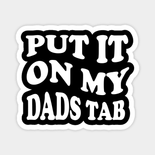 put it on my dads tab Magnet