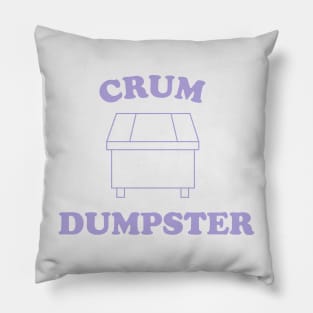 CRUM DUMPSTER Pillow