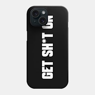 Get Shxt On - Funny Gamer Gaming Phone Case