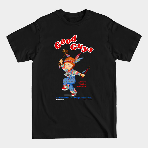 Discover Good Guys - Native American - Child's Play - Chucky - Chucky - T-Shirt