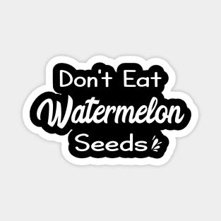 Don't Eat Watermelon Seeds Gift Idea for Pregnancy Announcement Magnet