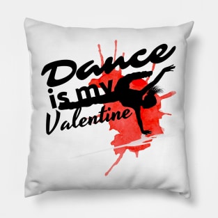 Dance is my Valentine Pillow