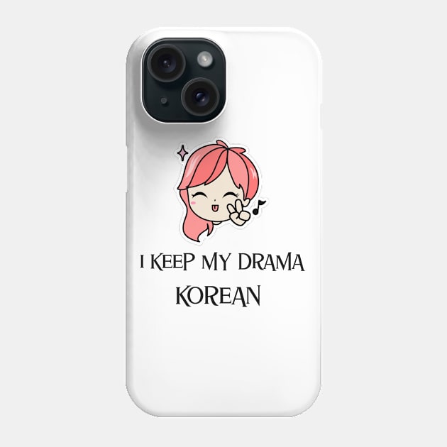 I keep my drama Korean Phone Case by Kataclysma