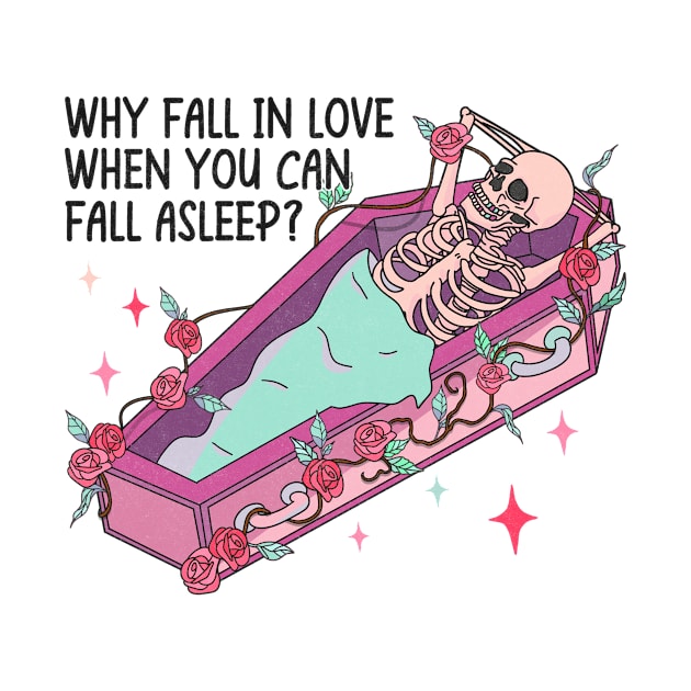 Why Fall In Love When You Can Fall Asleep? by Nessanya