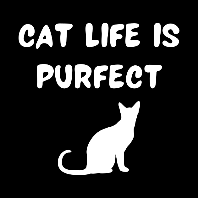 Cat life is purfect by Word and Saying