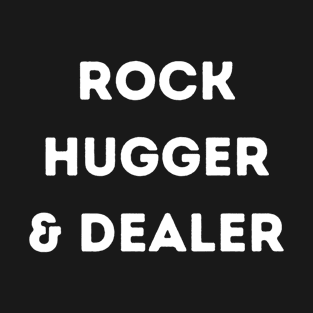 Rock Hugger And Dealer T-Shirt