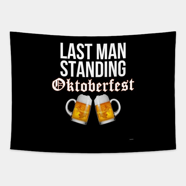 Last man Standing Oktoberfest - Oktoberfest Octoberfest Tapestry by giftideas