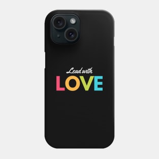 Lead With Love Phone Case