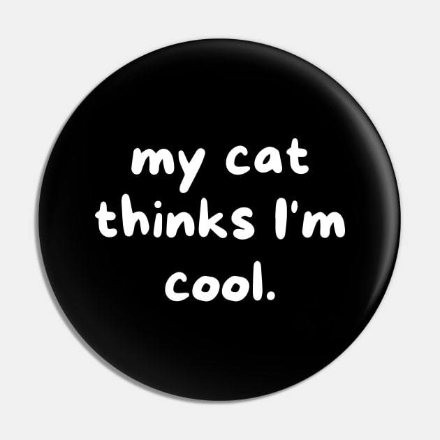 My cat thinks I'm cool Pin by Word and Saying