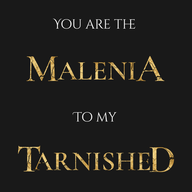 You are the Malenia to my Tarnished Elden Ring by sugarveryglider