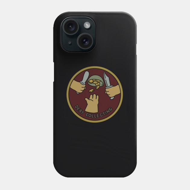 Debt Collecting Scouts Badge Phone Case by saintpetty