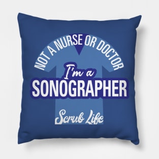 I'm A Sonographer, Not a Nurse or Doctor Pillow