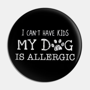 I can’t have kids my dog is allergic Pin