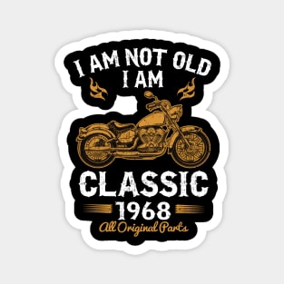 I am not old I am Classic 1968 Magnet