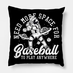 when i play baseball i just need space Pillow