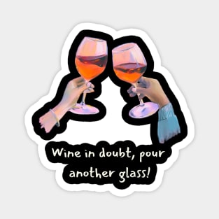 Don't Worry and Take Another Glass! Magnet