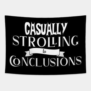 Casually Strolling to Conclusions - Funny Tapestry