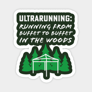 Ultrarunning Running From Buffet to Buffet in the Woods Magnet